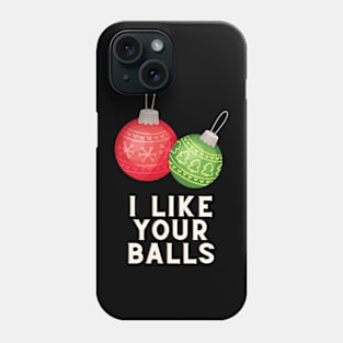 I like your balls Phone Case