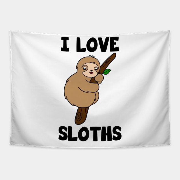 I Love Sloths Tapestry by KawaiiAttack