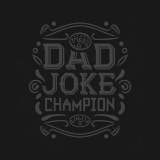 Dad Joke Champion- beloved and despised T-Shirt