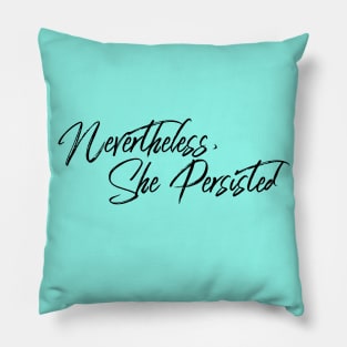 Nevertheless, She Persisted Pillow