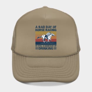 A bad day of horse racing is still a god day of drinking Hat