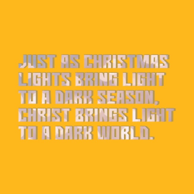Just as Christmas lights bring light to a dark season, Christ brings light to a dark world. by afternoontees