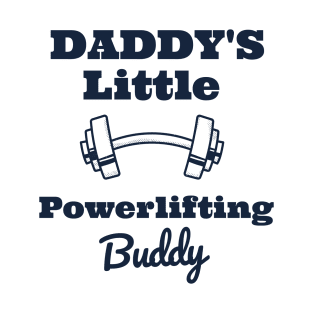 Daddy's Little Powerlifting Buddy T-Shirt