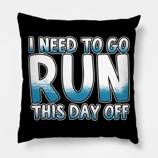 I Need To Go Run This Day Off Pillow