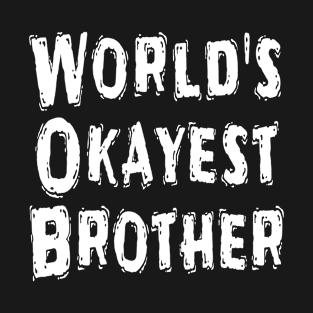 World's Okayest Brother T-Shirt