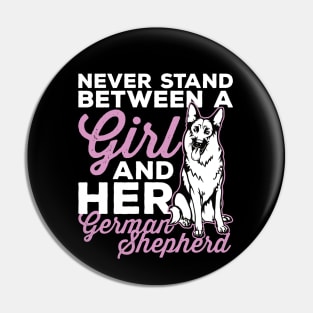 Never Stand Between a Girl and Her German Shepherd Dog Pin