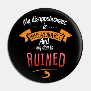 My Disappointment Is Immeasurable And My Day Is Ruined Pin