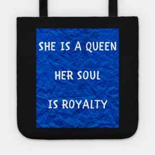 She is a queen her soul is royalty Tote