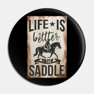 Life Is Better In The Saddle Horseback Riding Training Pin