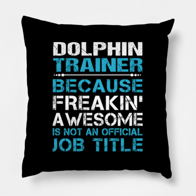 Dolphin Trainer - Freaking Awesome Pillow by jasper-cambridge