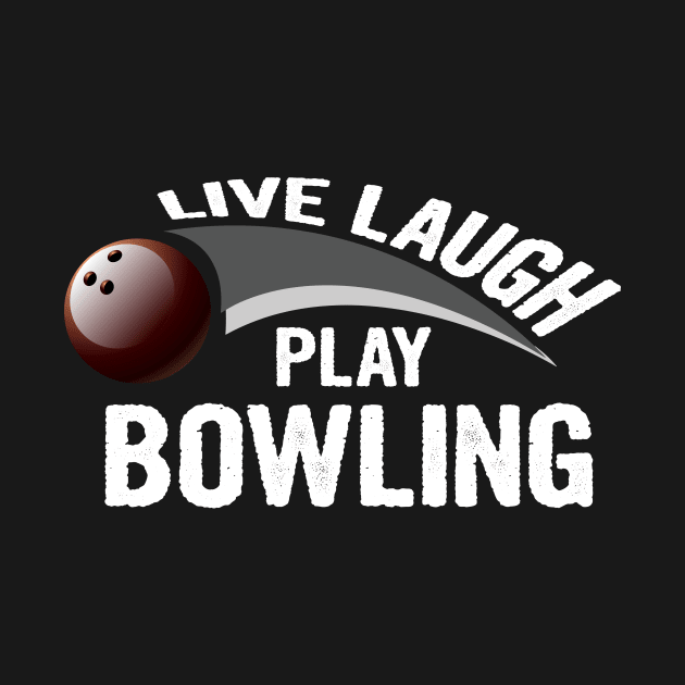 Live laugh play bowling sport by martinyualiso
