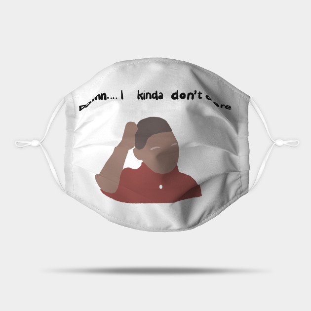 Damn I Kinda Don T Care Meme Maske Teepublic De