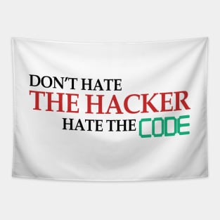 Don't Hate The Hacker Hate The Code Hacking Gift Tapestry