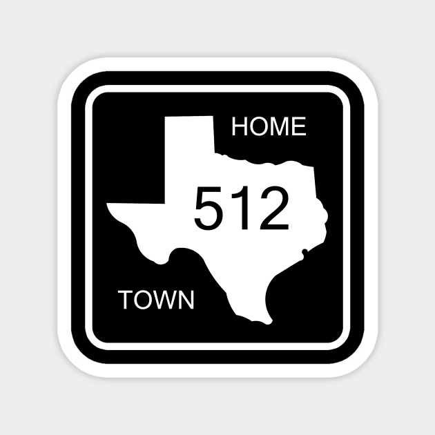 Texas Home Town Area Code 512 Magnet by djbryanc