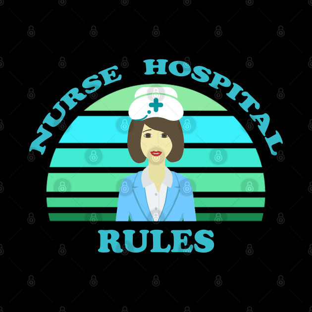 Nurse Hospital Rules by DMJPRINT