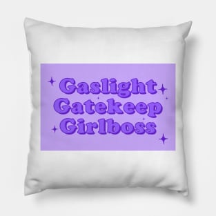 Gaslight Gatekeep Girlboss Pillow