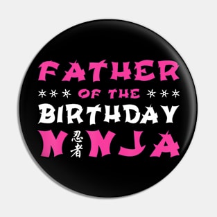 Birthday Ninja Party Gift Father Of The Birthday Ninja Dad Pin