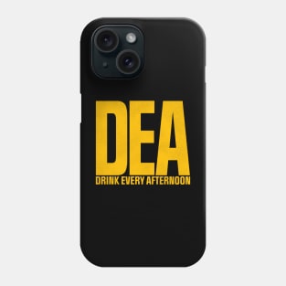 DEA - Drink Every Afternoon Phone Case