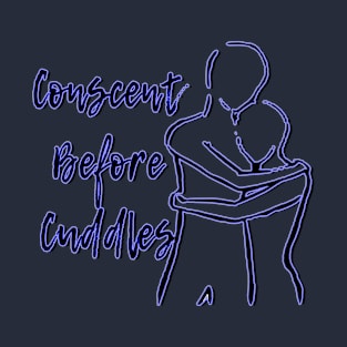 Consent Before Cuddles (HUG) T-Shirt