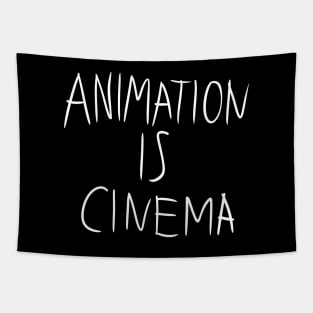 Animation is Cinema Tapestry