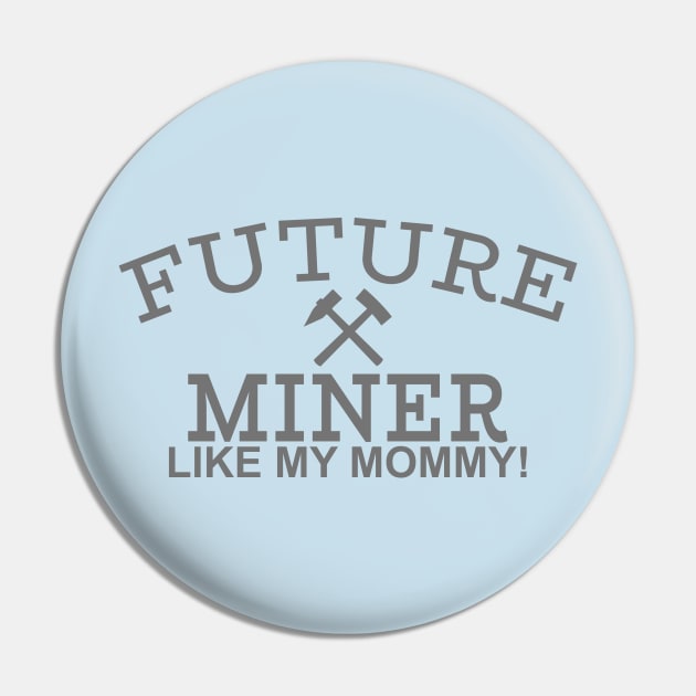 Future Miner Like Mommy Pin by PeppermintClover