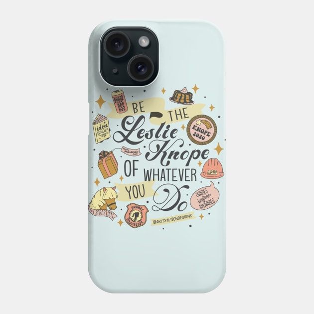 Be the Leslie Knope of Whatever You Do Phone Case by artsyalison