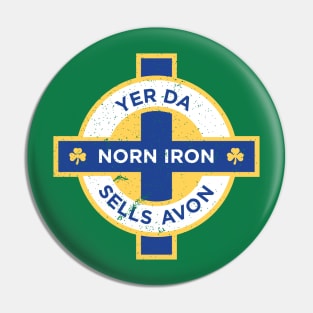 Northern Ireland Norn Iron Yer Da Sells Avon Pin