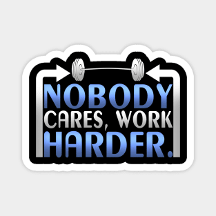 Nobody Cares Work Harder Gym Fitness Magnet