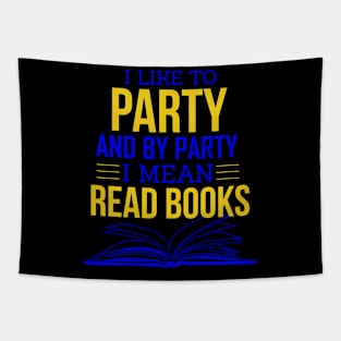 I Like To Party, And By Party. I Mean Read Books Tapestry