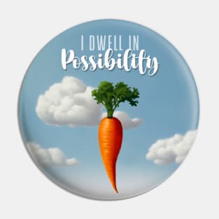 Emily Dickinson Quote: I Dwell in Possibility... A Dangled Carrot on a Dark Background Pin