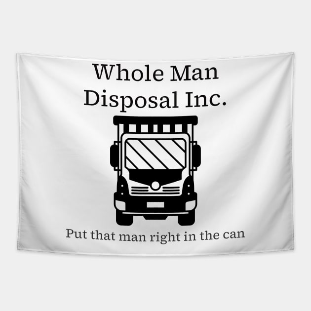 Whole Man Disposal - black print Tapestry by Karma Chameleon