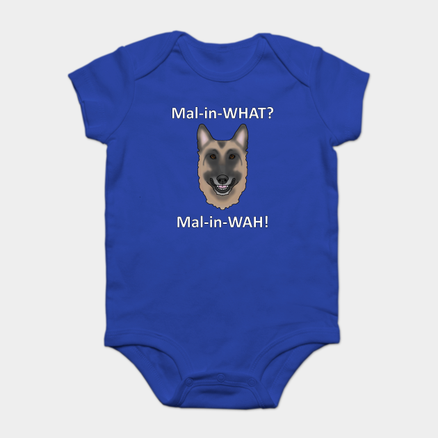 How To Pronounce Malinois Malinois Body Bebe Teepublic Fr