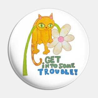 Get Into Some Trouble Pin