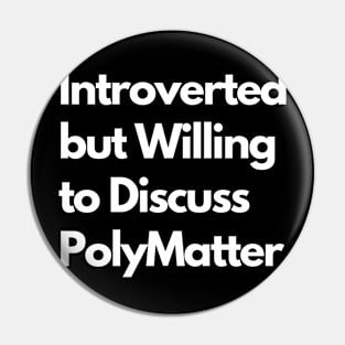 Introverted but Willing to Discuss PolyMatter Pin