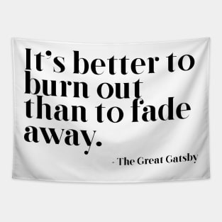 Better to burn out than fade away Tapestry