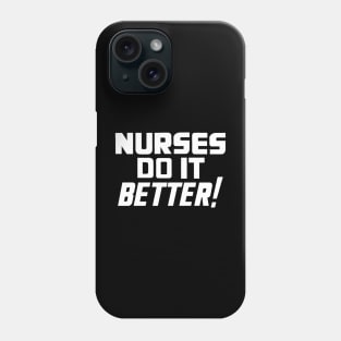 Nurses Do It Better Phone Case