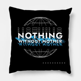 Nothing without mother streetwear design Pillow