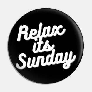 Relax it's Sunday Pin