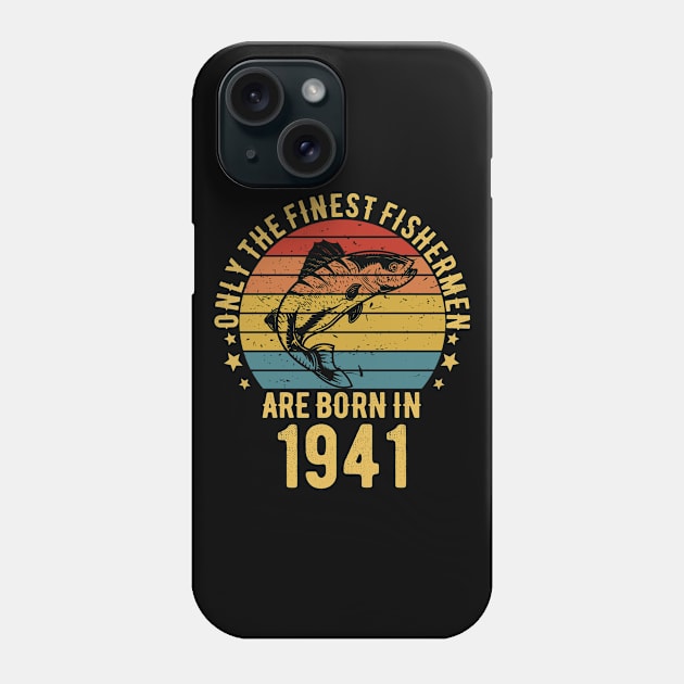 Fishing Fisherman - Only The Finest Fishermen Are Born In 1941 81th Birthday Gift Idea Phone Case by Magic Arts