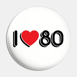 I LOVE 80S Pin