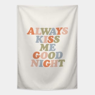 Always Kiss Me Goodnight by The Motivated Type Tapestry