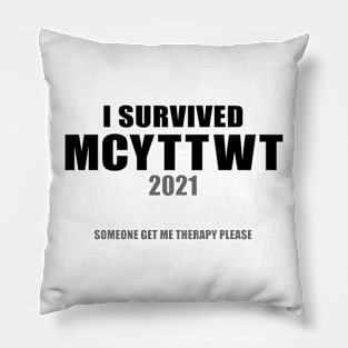 I Survived MCYTTWT 2021 Someone Get Me Therapy Please Pillow