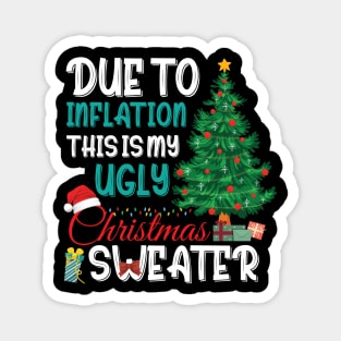 Due to Inflation This is My Ugly Christmas Sweater Xmas Magnet