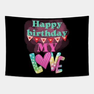 Happy birthday my love Tapestry