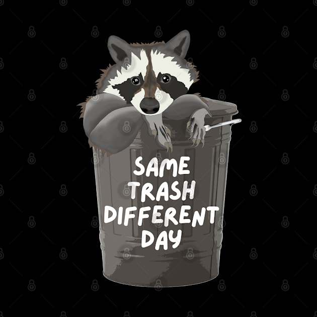 Same Trash Different Day Raccoon In A Trash Can by Murray's Apparel