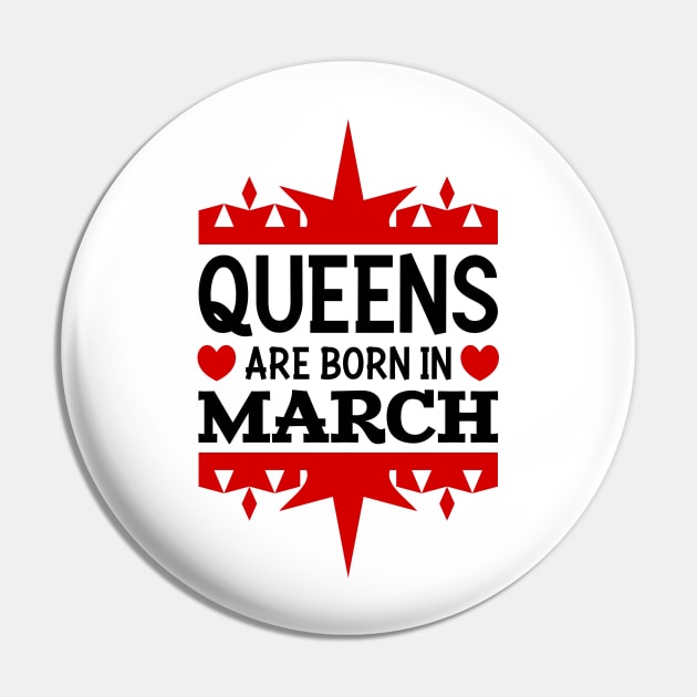 Queens are born in March Pin by colorsplash