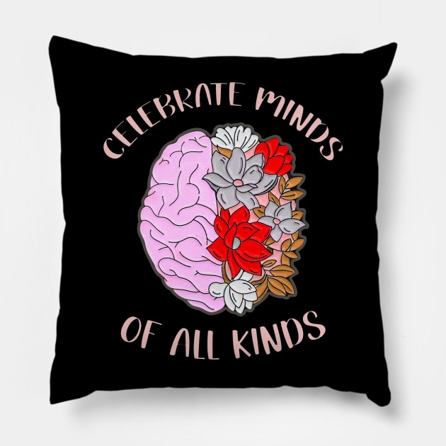 CELEBRATE MINDS  OF ALL KINDS Pillow by bonsauba