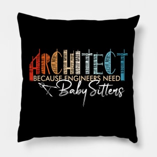 Architect Because Engineers Need Babysitters Funny Saying Pillow