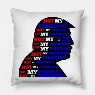 Not My President Pillow