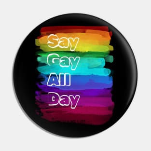 Say Gay All Day Pin